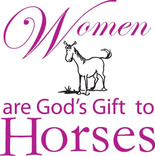 Women are God's Gift to Horses
